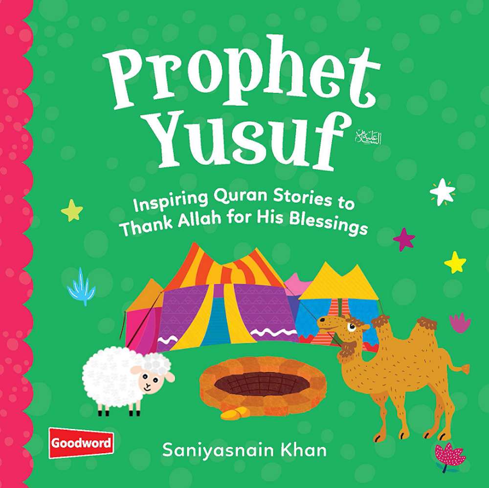 Prophet Yusuf: Inspiring Quran Stories to Thank Allah for His Blessing –  Goodword Books